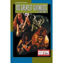 Guitar World Presents the 100 Greatest Guitarists of All Time