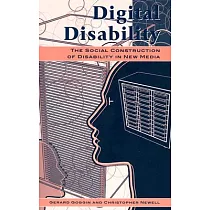 Digital Disability： The Social Construction of Disability in New Media