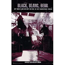 Black， Blanc， Beur： Rap Music and Hip─Hop Culture in the Francophone World