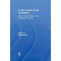 In the Lands of the Christians： Arab Travel Writing in the Seventeenth Century