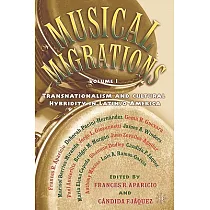 Musical Migrations： Transnationalism and Cultural Hybridity in Latin/O America