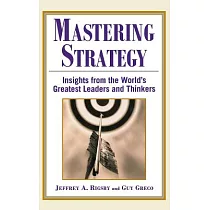 Mastering Strategy： Insights from the World’s Greatest Leaders and Thinkers