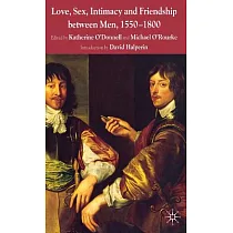 博客來-Love, Sex, Intimacy and Friendship Between Men, 1550-1800