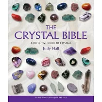 The Crystal Bible： A Definitive Guide to Crystals