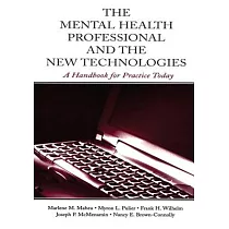 The Mental Health Professional and the New Technologies： A Handbook for Practice Today