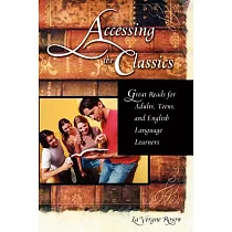 Accessing the Classics： Great Reads For Adults， Teens， And English Language Learners