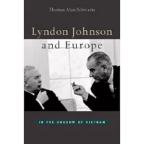 Lyndon Johnson and Europe： In the Shadow of Vietnam