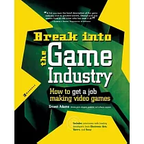 Break into the Game Industry： How to Get a Job Making Video Games
