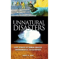 Unnatural Disasters： Case Studies of Human─Induced Environmental Catastrophes
