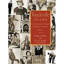 Vaudeville， Old and New： An Encyclopedia of Variety Performers