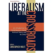 Liberalism at the Crossroads： An Introduction to Contemporary Liberal Political Theory and Its Critics