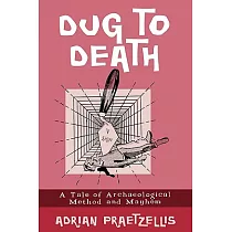Dug to Death： A Tale of Archaeological Method and Mayhem