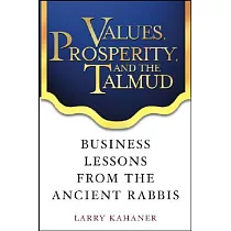 Values， Prosperity， and the Talmud： Business Lessons from the Ancient Rabbis