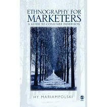 Ethnography for Market Research： A Guide to Consumer Immersion