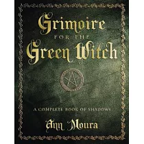 Grimoire for the Green Witch： A Complete Book of Shadows