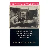 The Vietnam War Files： Uncovering the Secret History of Nixon─Era Strategy