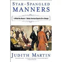 Star─spangled Manners： In Which Miss Manners Defends American Etiquette (For a Change)