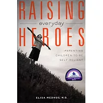 Raising Everyday Heroes： Parenting Children to be Self─Reliant