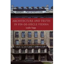 Architecture and Truth in Fin─de─Si Cle Vienna