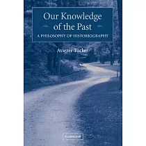 Our Knowledge of the Past： A Philosophy of Historiography