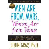 Men Are from Mars， Women Are from Venus： The Classic Guide to Understanding the Opposite Sex