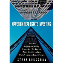 Maverick Real Estate Investing： The Art of Buying and Selling Properties Like Trump， Zell， Simon， and the World’s Greatest Land