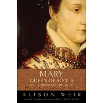 Mary， Queen of Scots， and the Murder of Lord Darnley