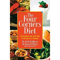 The Four Corners Diet： The Healthy Low ─ Carb Way of Eating for a Lifetime