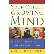 Your Child’s Growing Mind： Brain Development and Learning from Birth to Adolescence
