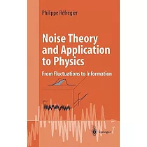 Noise Theory and Application to Physics： From Fluctuations to Information