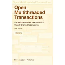 Open Multithreaded Transactions： A Transaction Model for Concurrent Object─Oriented Programming