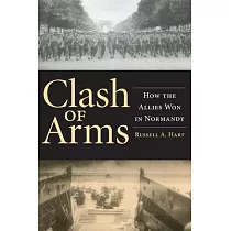 Clash of Arms： How the Allies Won in Normandy