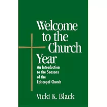 Welcome to the Church Year： An Introduction to the Seasons of the Episcopal Church