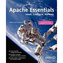 Apache Essentials： Install， Configure， Maintain