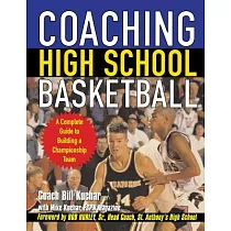 Coaching High School Basketball： A Complete Guide to Building a Championship Team