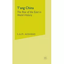 T’Ang China： The Rise of the East in World History