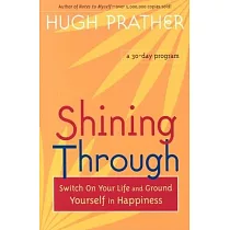 Shining Through： Switch on Your Life and Ground Yourself in Happiness