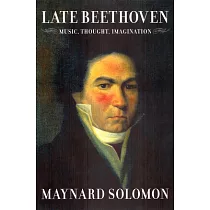 Late Beethoven： Music， Thought， Imagination