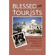 Blessed With Tourists: The Borderlands of Religion and Tourism in San Antonio