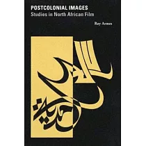 Postcolonial Images： Studies in North African Film