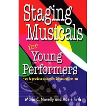 Staging Musicals For Young Performers： how to produce a show in 36 sessions or less