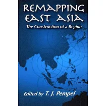 Remapping East Asia： The Construction of a Region