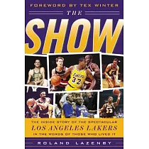 The Show： The Inside Story Of The Spectacular Los Angeles Lakers In The Words Of Those Who Lived It