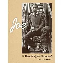 Joe： A Memoir Of Joe Brainard