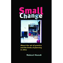 Small Change： About the Art of Practice and the Limits of Planning in Cities
