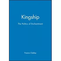 Kingship： The Politics of Enchantmant