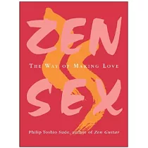 Zen Sex： The Way Of Making Love