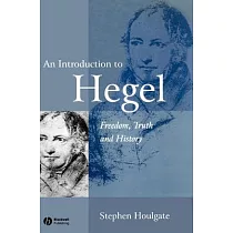 An Introduction to Hegel： Freedom， Truth and History