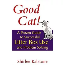 Good Cat!： A Proven Guide To Successful Litter Box Use And Problem Solving