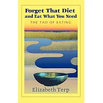 Forget That Diet And Eat What You Need： The Tao Of Eating
